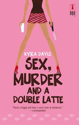 Title details for Sex, Murder and a Double Latte by Kyra Davis - Available